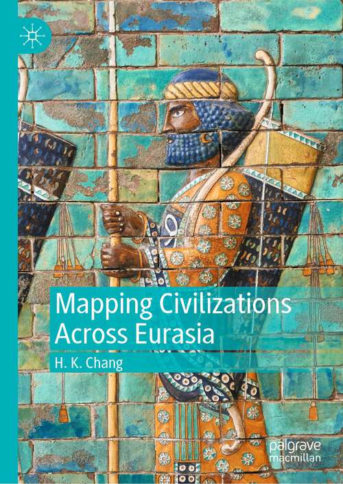 Book cover of Mapping Civilizations Across Eurasia (1st ed. 2023)