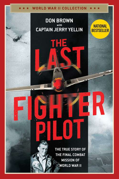 Book cover of The Last Fighter Pilot: The True Story of the Final Combat Mission of World War II