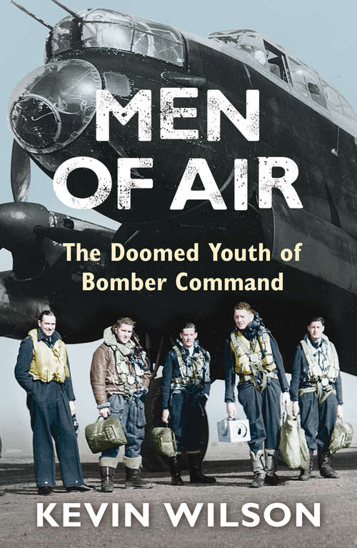 Book cover of Men Of Air: The Doomed Youth Of Bomber Command
