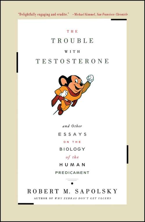 Book cover of The Trouble With Testosterone: And Other Essays on the Biology of the Human Predicament