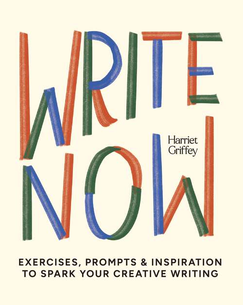 Book cover of Write Now: 100 Writing Prompts to Kick-Start Your Creativity