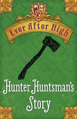 Ever After High: Hunter Huntsman's Story
