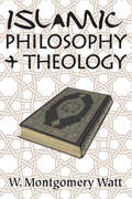 Islamic Philosophy and Theology: An Extended Survey (The\new Edinburgh Islamic Surveys Ser.)