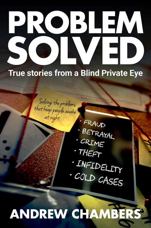 Book cover of Problem Solved: True Stories from a Blind Private Eye
