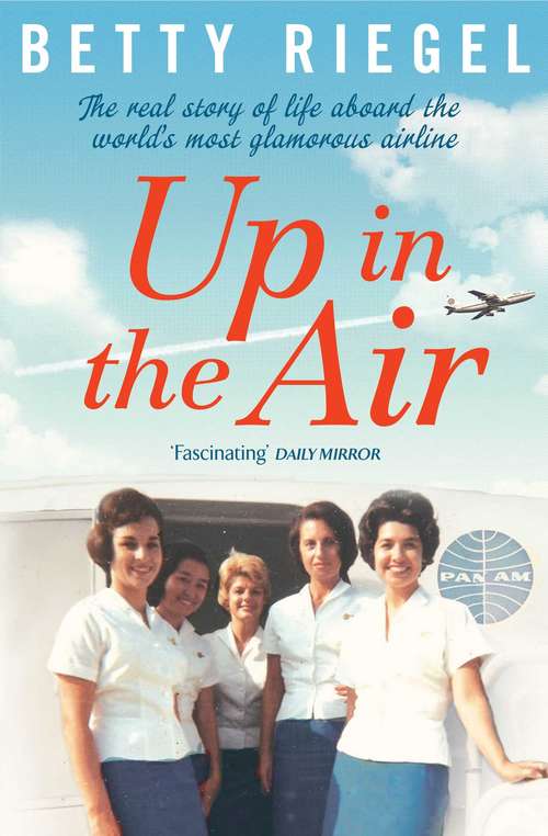 Book cover of Up in the Air: The real story of life aboard the world's most glamorous airline