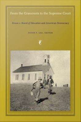 From the Grassroots to the Supreme Court: Brown v. Board of Education and American Democracy