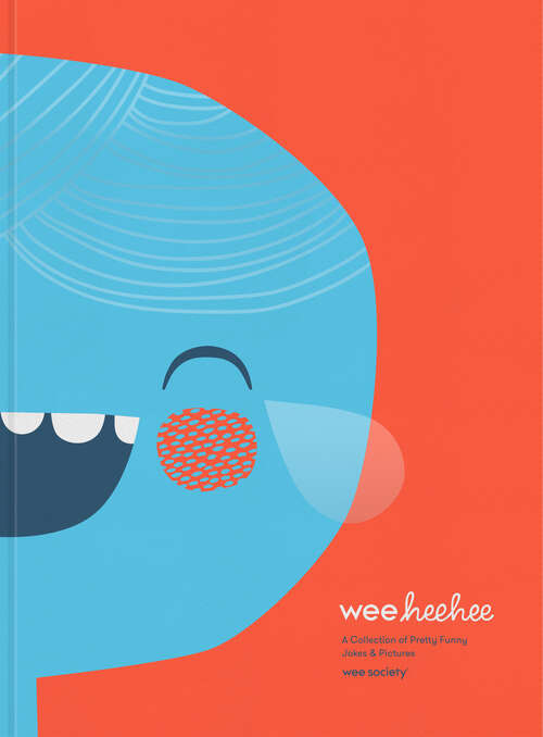 Book cover of Wee Hee Hee: A Collection of Pretty Funny Jokes and Pictures (Wee Society)