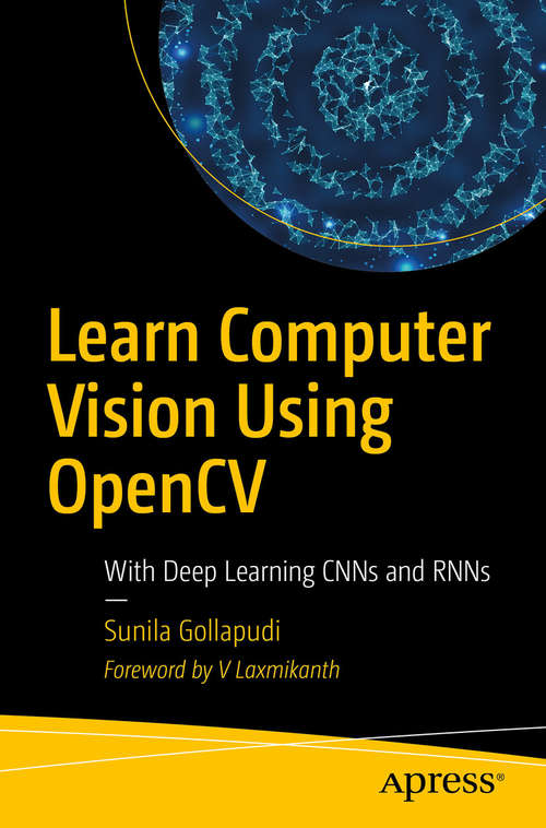 Book cover of Learn Computer Vision Using OpenCV: With Deep Learning CNNs and RNNs (1st ed.)