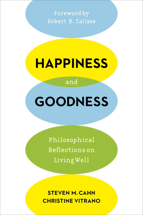 Happiness and Goodness: Philosophical Reflections on Living Well