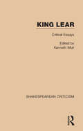 King Lear: Critical Essays (Shakespearean Criticism #33)