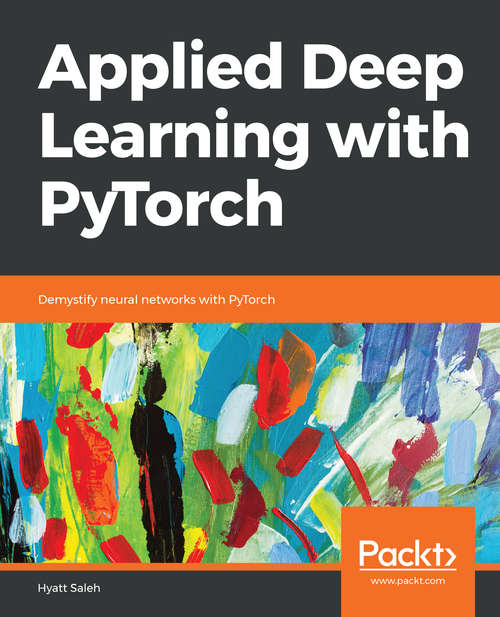Book cover of Applied Deep Learning with PyTorch: Demystify neural networks with PyTorch