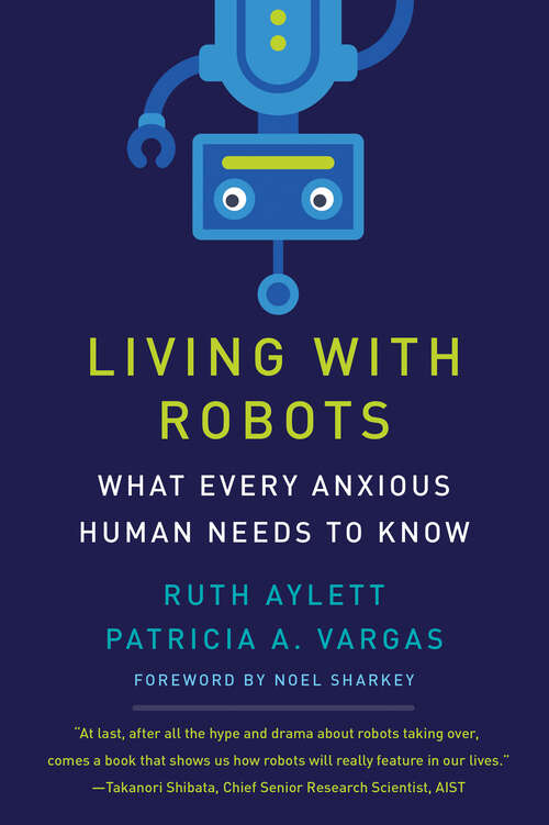 Book cover of Living with Robots: What Every Anxious Human Needs to Know