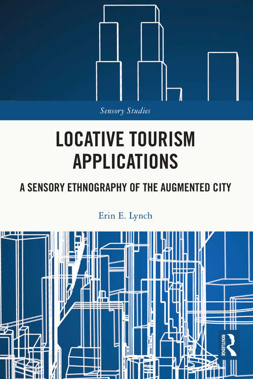 Book cover of Locative Tourism Applications: A Sensory Ethnography of the Augmented City (Sensory Studies)