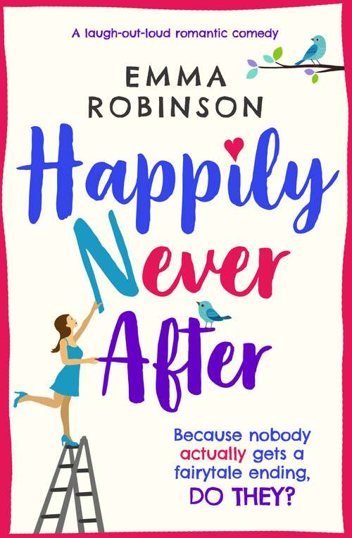 Happily Never After: A laugh out loud romantic comedy