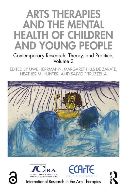 Book cover of Arts Therapies and the Mental Health of Children and Young People: Contemporary Research, Theory, and Practice, Volume 2 (ISSN)
