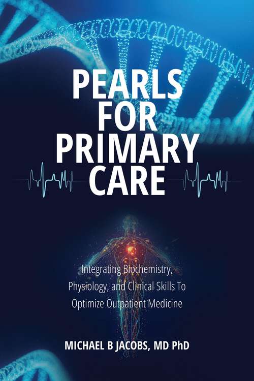 Book cover of Pearls for Primary Care: Integrating Biochemistry, Physiology, and Clinical Skills To Optimize Outpatient Medicine