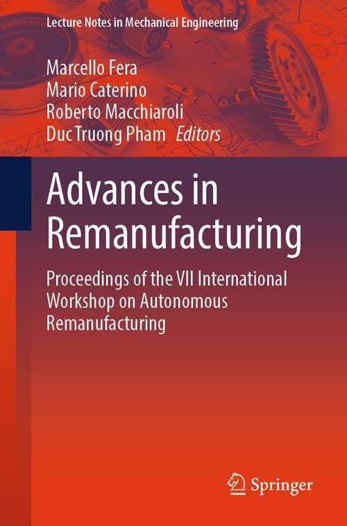 Book cover of Advances in Remanufacturing: Proceedings of the VII International Workshop on Autonomous Remanufacturing (2024) (Lecture Notes in Mechanical Engineering)