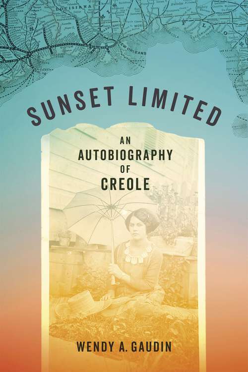 Book cover of Sunset Limited: An Autobiography of Creole