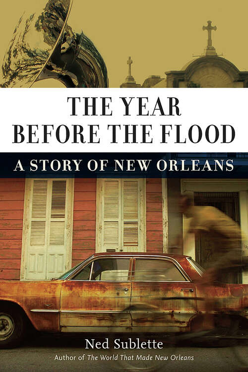 Book cover of The Year Before  Flood: A Story of New Orleans