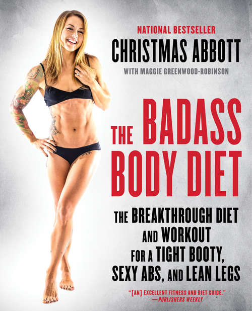 Book cover of The Badass Body Diet: The Breakthrough Diet and Workout for a Tight Booty, Sexy Abs, and Lean Legs