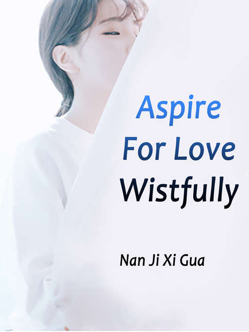 Aspire For Love Wistfully: Volume 1 (Volume 1 #1)