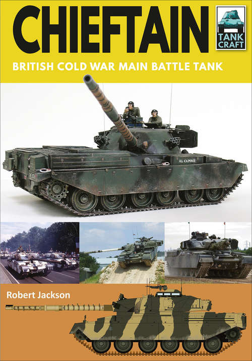 Chieftain: British Cold War Main Battle Tank (TankCraft)