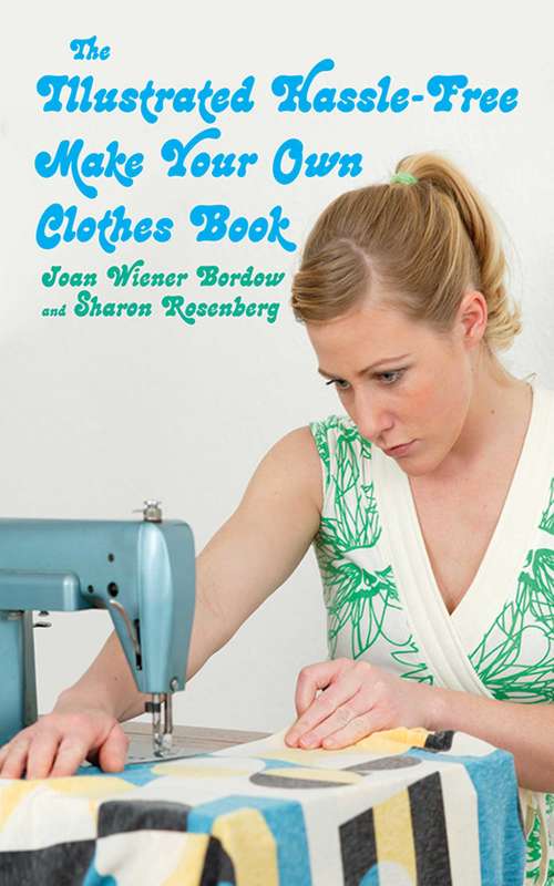 Book cover of The Illustrated Hassle-Free Make Your Own Clothes Book
