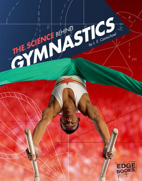 Book cover of The Science Behind Gymnastics (Science Of The Summer Olympics Ser.)