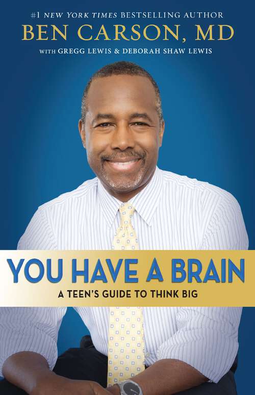 Book cover of You Have a Brain: A Teen's Guide to T.H.I.N.K. B.I.G.