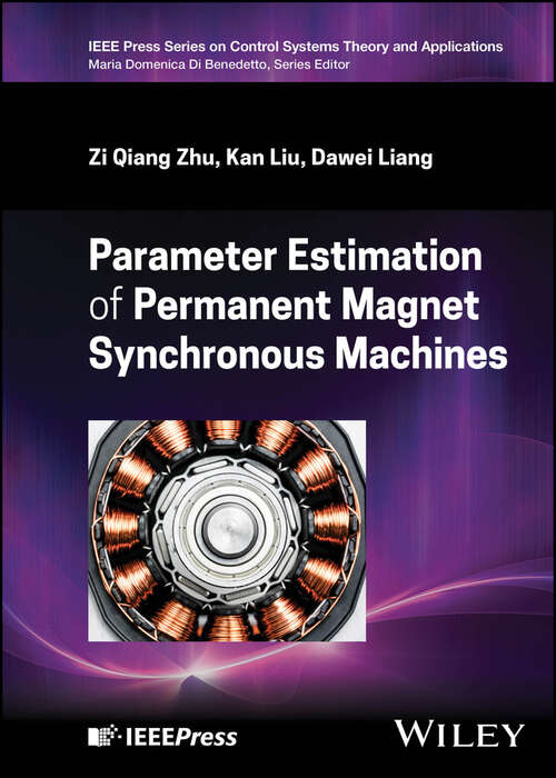 Book cover of Parameter Estimation of Permanent Magnet Synchronous Machines (IEEE Press Series on Control Systems Theory and Applications)