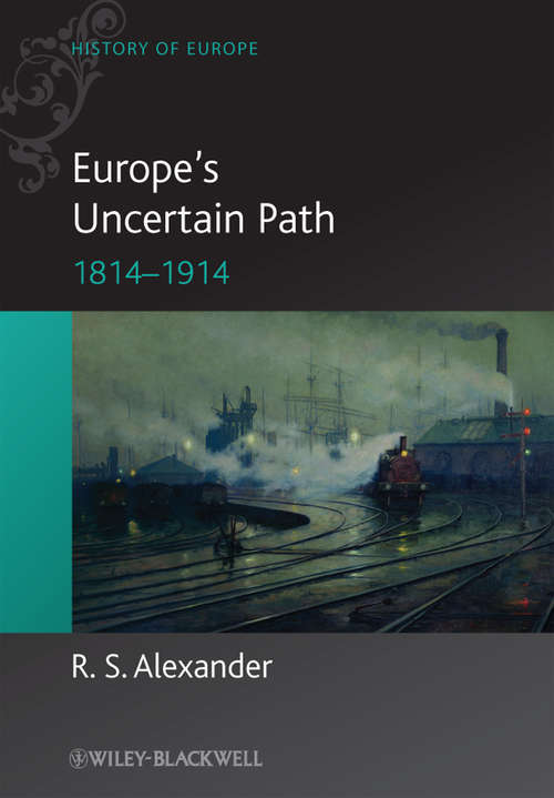 Book cover of Europe's Uncertain Path 1814-1914: State Formation and Civil Society (Blackwell History of Europe #12)
