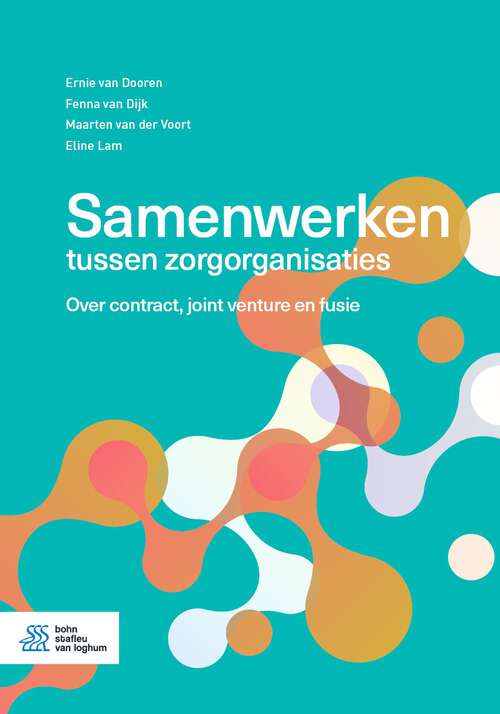 Samenwerken tussen zorgorganisaties: Over contract, joint venture en fusie