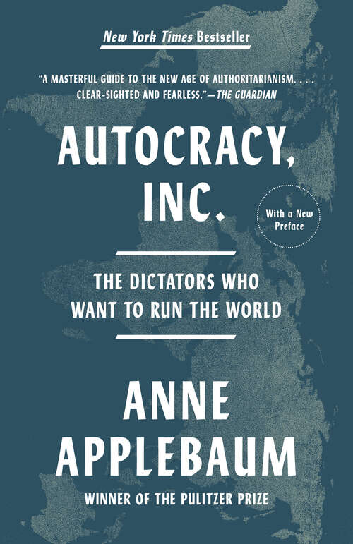 Book cover of Autocracy, Inc.: The Dictators Who Want to Run the World