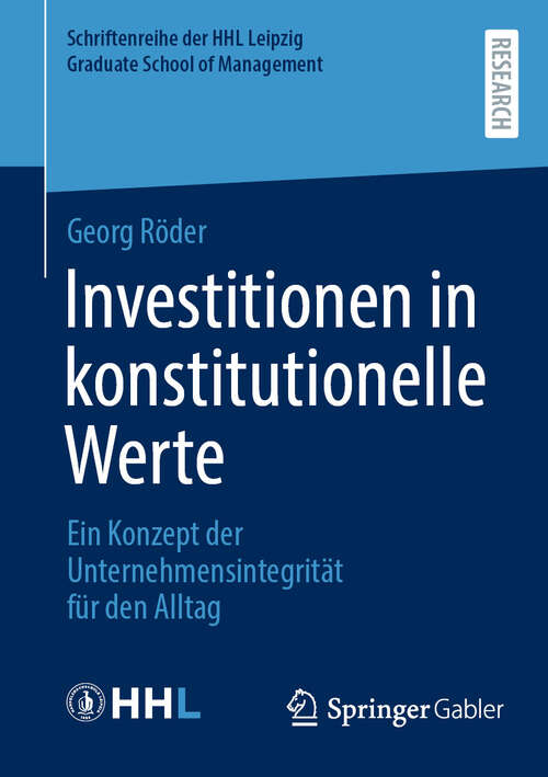 Book cover of Investitionen in konstitutionelle Werte: Ein Konzept der Unternehmensintegrität für den Alltag (Schriftenreihe der HHL Leipzig Graduate School of Management)