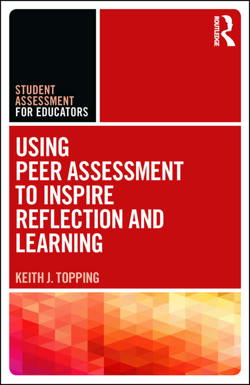 Using Peer Assessment to Inspire Reflection and Learning (Student Assessment for Educators)