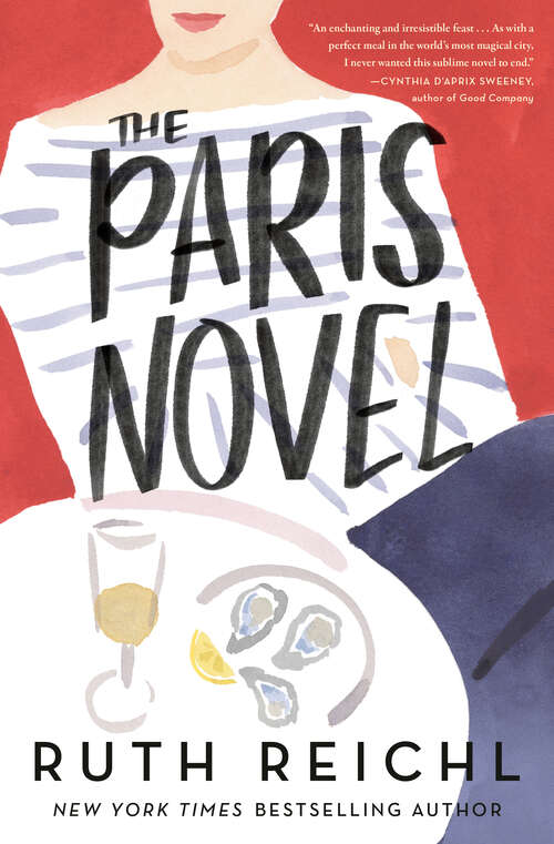 Book cover of The Paris Novel: The Gorgeously Uplifting New Novel About Living - And Eating - Deliciously