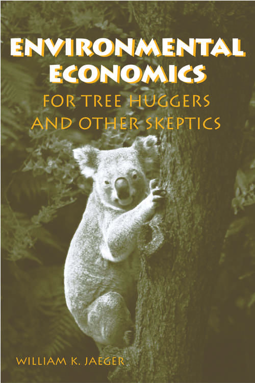 Book cover of Environmental Economics for Tree Huggers and Other Skeptics (2)