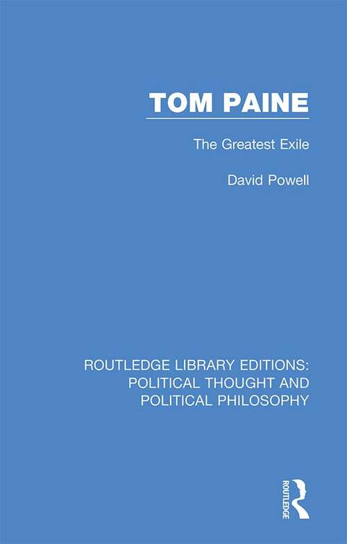 Tom Paine: The Greatest Exile (Routledge Library Editions: Political Thought and Political Philosophy #47)
