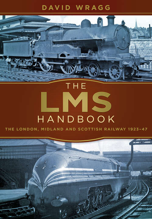 Book cover of The LMS Handbook: The London, Midland and Scotland Railway 1923-47