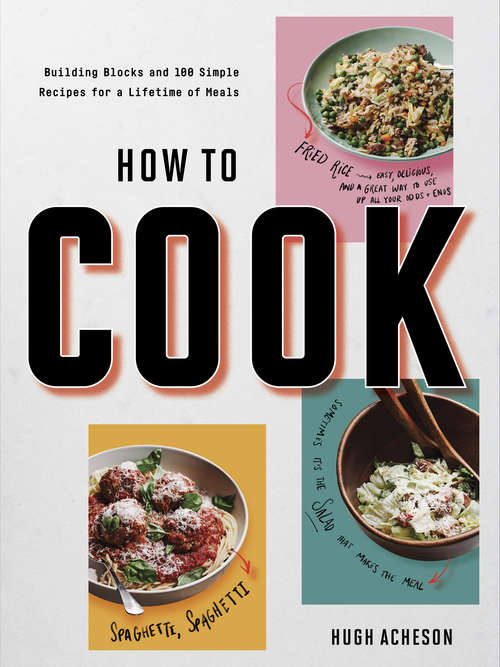 Book cover of How to Cook: Building Blocks and 100 Simple Recipes for a Lifetime of Meals: A Cookbook