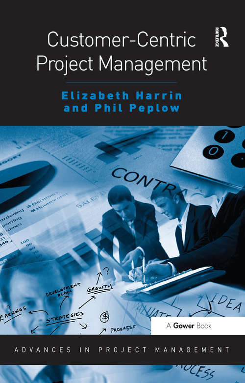 Book cover of Customer-Centric Project Management (Advances in Project Management)