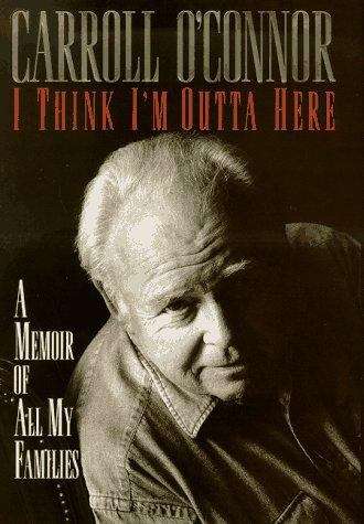 Book cover of I Think I'm Outta Here-A Memoir of All My Families
