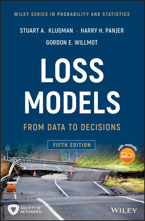 Loss Models: From Data to Decisions (Wiley Series in Probability and Statistics #977)
