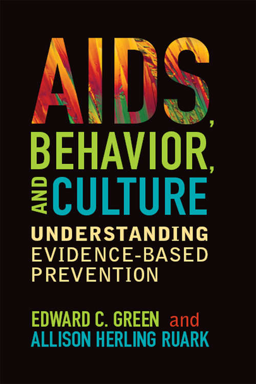 AIDS, Behavior, and Culture: Understanding Evidence-Based Prevention (Key Questions in Anthropology)