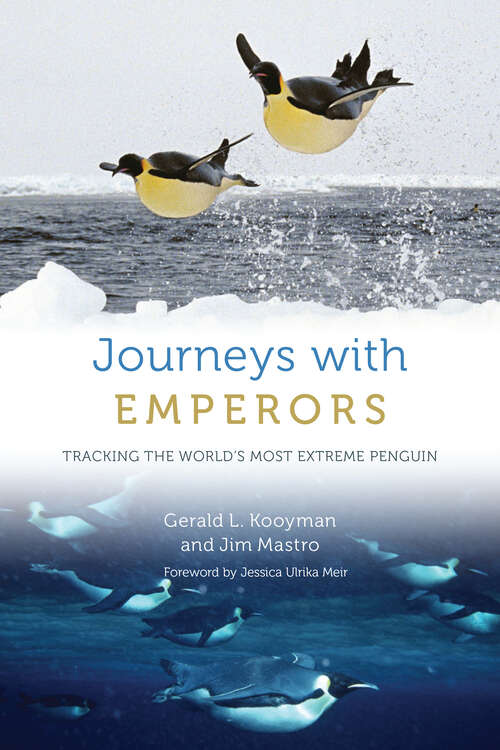 Book cover of Journeys with Emperors: Tracking the World's Most Extreme Penguin