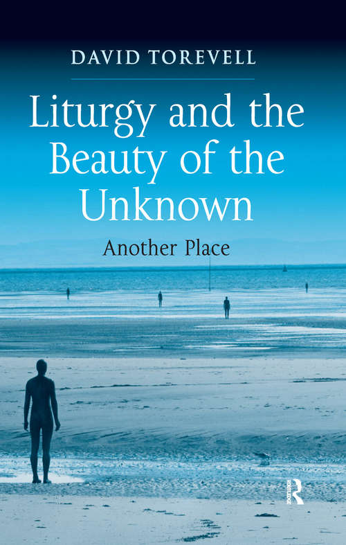 Book cover of Liturgy and the Beauty of the Unknown: Another Place