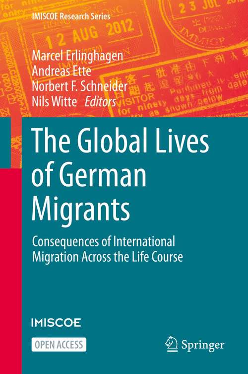 The Global Lives of German Migrants: Consequences of International Migration Across the Life Course (IMISCOE Research Series)