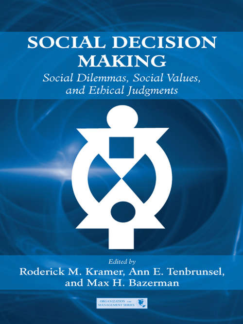 Social Decision Making: Social Dilemmas, Social Values, and Ethical Judgments (Organization and Management Series)