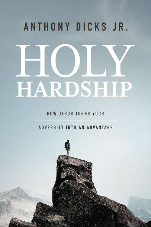 Book cover of Holy Hardship: How Jesus Turns Your Adversity into an Advantage