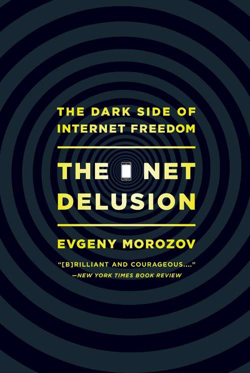 Book cover of The Net Delusion: The Dark Side of Internet Freedom
